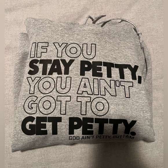 Brand new IF YOU STAY PETTY, YOU AIN'T GOT TO GET PETTY hoodie size S - Picture 6 of 6